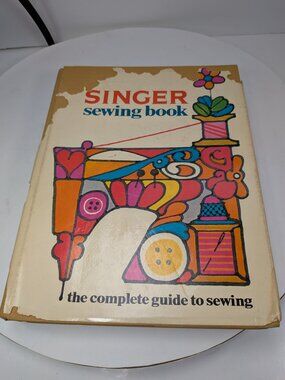 Vintage 1969 Singer Sewing Book: The Complete Guide to Sewing (First Edition)
